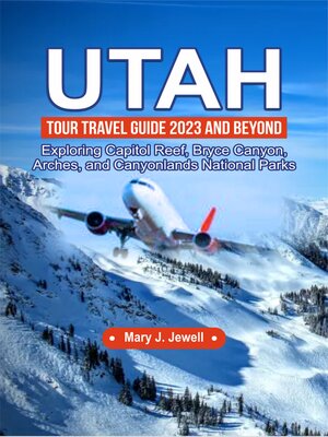 cover image of UTAH TOUR TRAVEL GUIDE 2023 AND BEYOND
